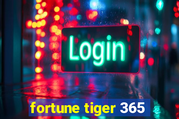 fortune tiger 365