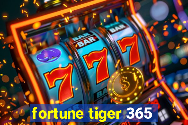 fortune tiger 365