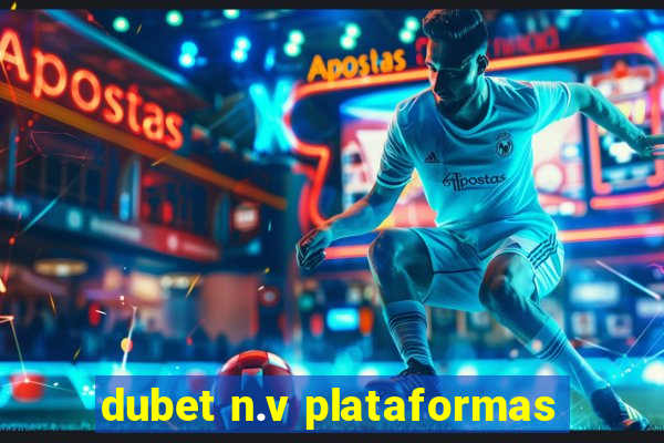 dubet n.v plataformas