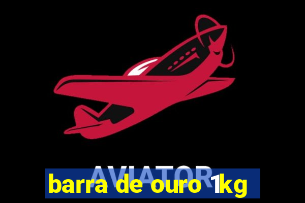 barra de ouro 1kg