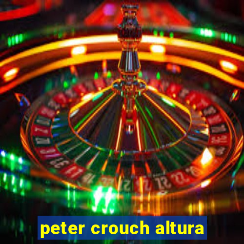 peter crouch altura