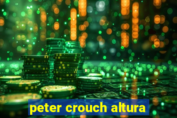 peter crouch altura