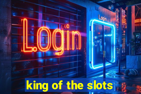 king of the slots