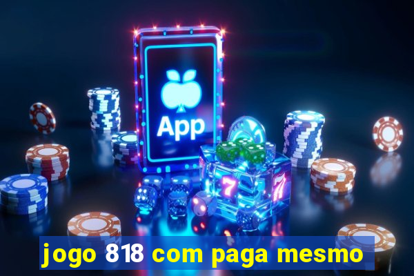 jogo 818 com paga mesmo