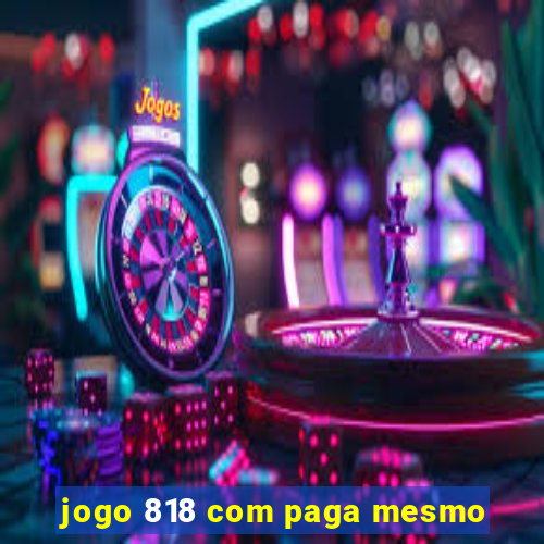 jogo 818 com paga mesmo