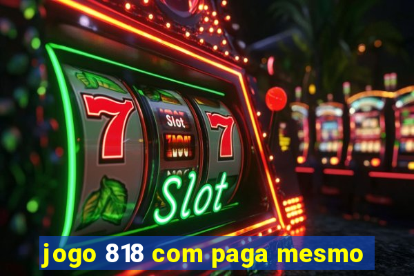 jogo 818 com paga mesmo