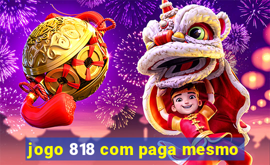 jogo 818 com paga mesmo