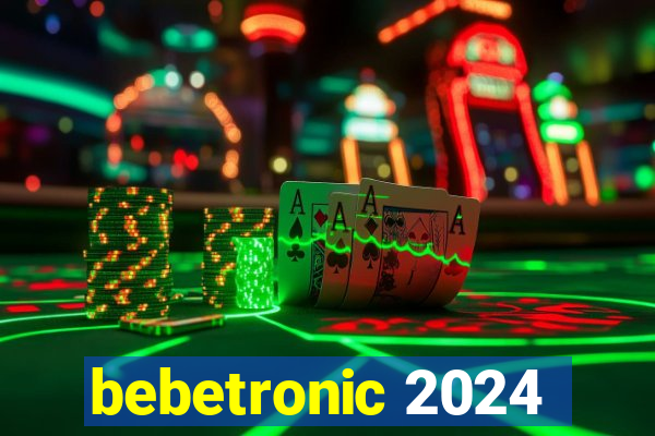 bebetronic 2024