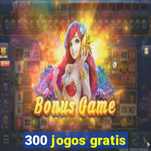 300 jogos gratis