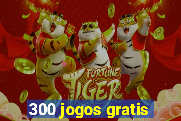 300 jogos gratis