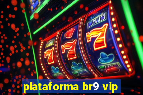 plataforma br9 vip