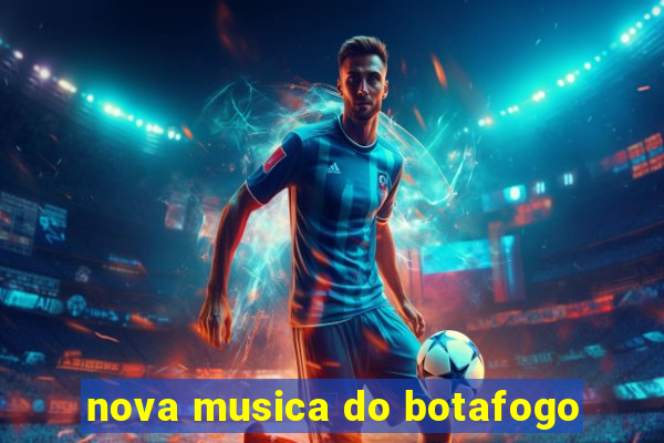 nova musica do botafogo