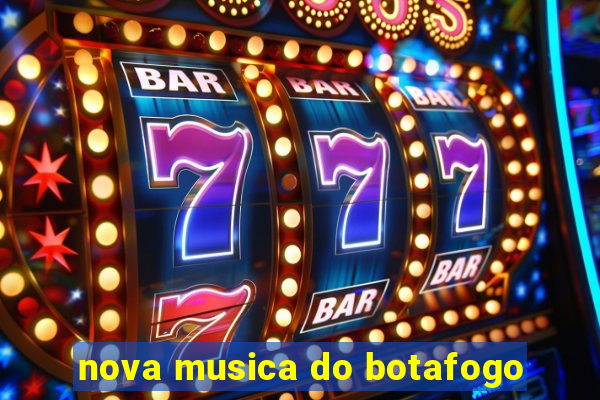 nova musica do botafogo