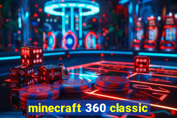 minecraft 360 classic