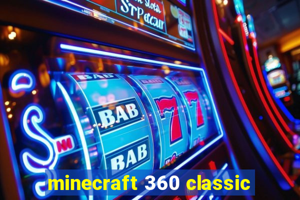 minecraft 360 classic