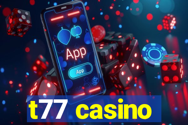 t77 casino