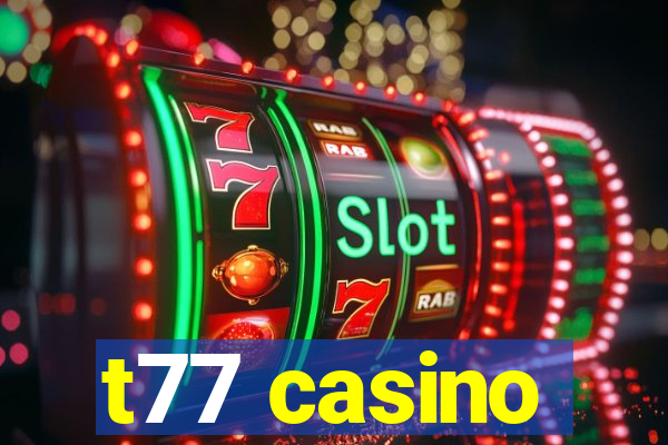 t77 casino