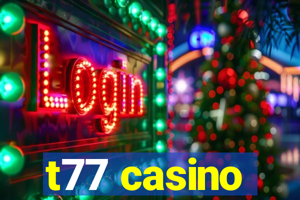 t77 casino