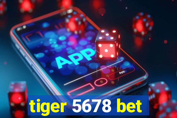 tiger 5678 bet