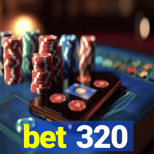 bet 320