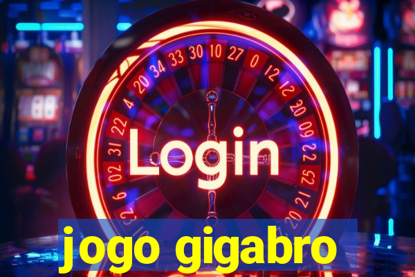 jogo gigabro