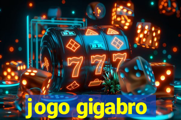 jogo gigabro