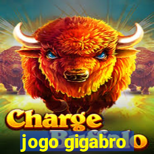 jogo gigabro