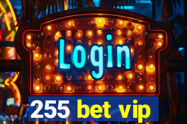 255 bet vip