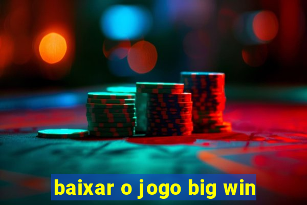 baixar o jogo big win