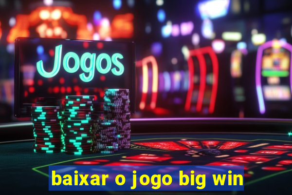 baixar o jogo big win