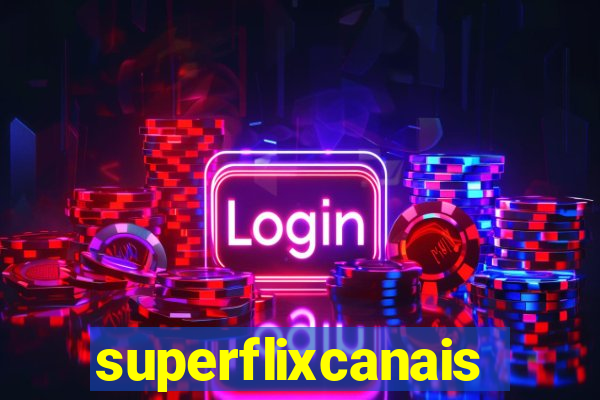 superflixcanais