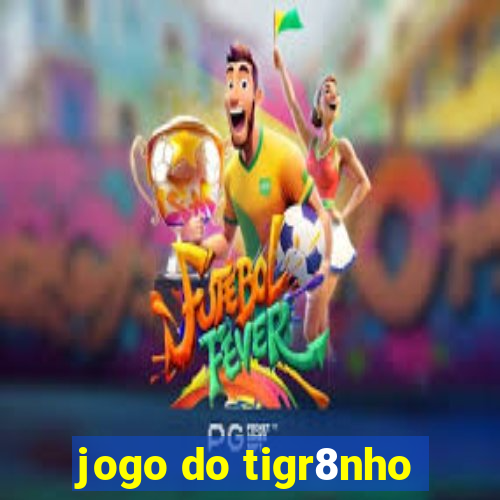 jogo do tigr8nho