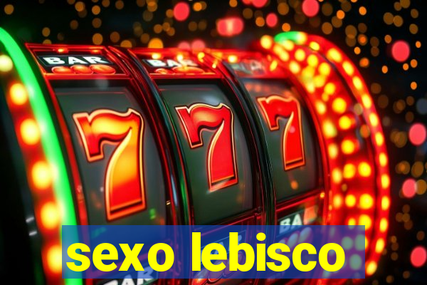 sexo lebisco