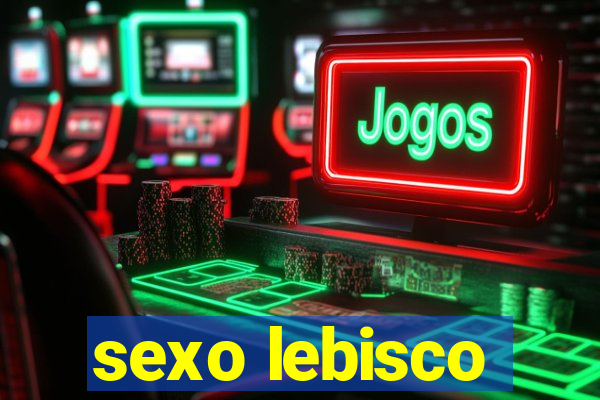 sexo lebisco