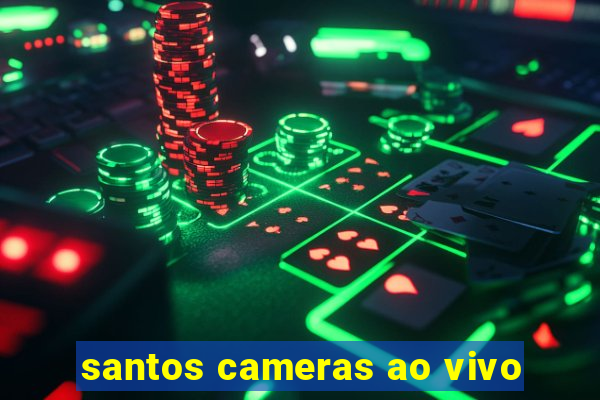 santos cameras ao vivo