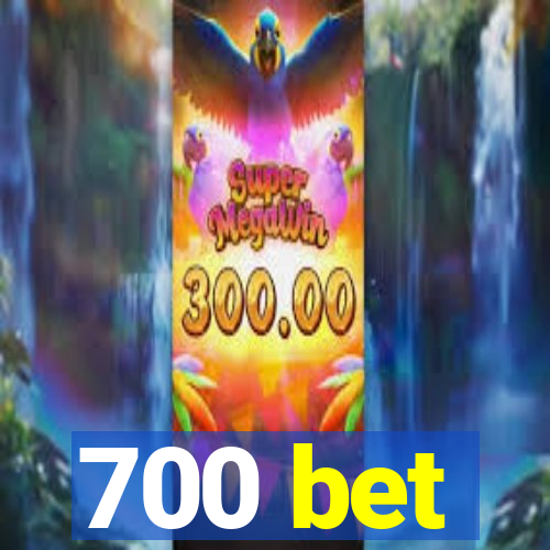 700 bet