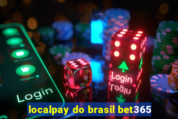 localpay do brasil bet365