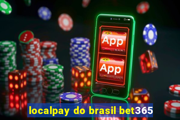 localpay do brasil bet365