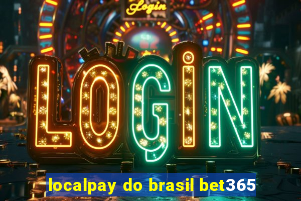 localpay do brasil bet365