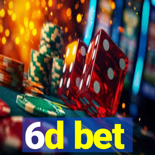 6d bet