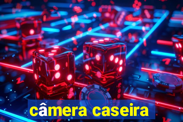 câmera caseira