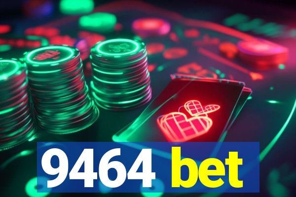 9464 bet