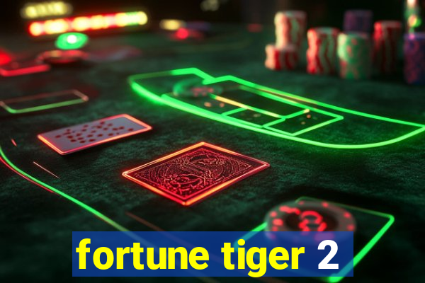 fortune tiger 2