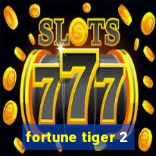 fortune tiger 2