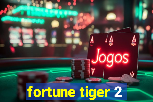 fortune tiger 2