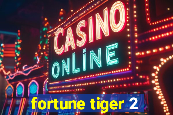 fortune tiger 2