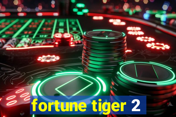 fortune tiger 2