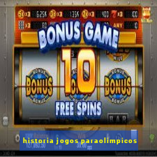 historia jogos paraolimpicos