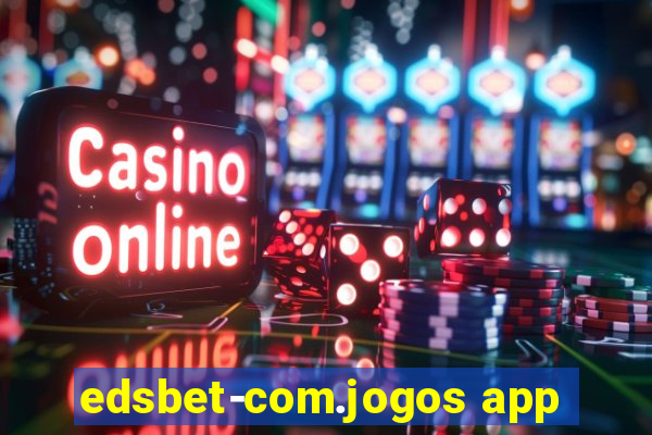 edsbet-com.jogos app