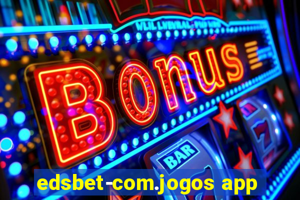 edsbet-com.jogos app